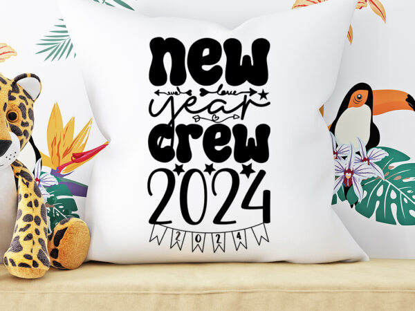 New year crew 2024 t-shirt design, new year crew 2024 svg cut file ,new year crew 2024 vector design ,new year.