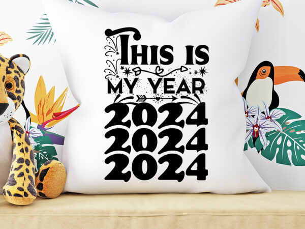 This is my year 2024 t-shirt design ,this is my year 2024 svg cut file ,this is my year 2024 vector design, new year.