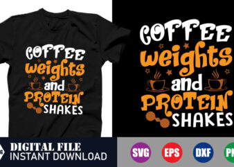 Coffee weights and Protein Shakes T-shirt Design, Coffee SVG, Coffee Vector, Funny T-shirt, tshirts, SVG, Design, cut file
