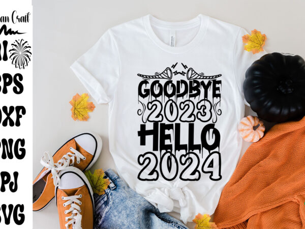 Goodbye 2023 hello 2024 svg cut file ,goodbye 2023 hello 2024 t-shirt design ,goodbye 2023 hello 2024 vector design, new year design .
