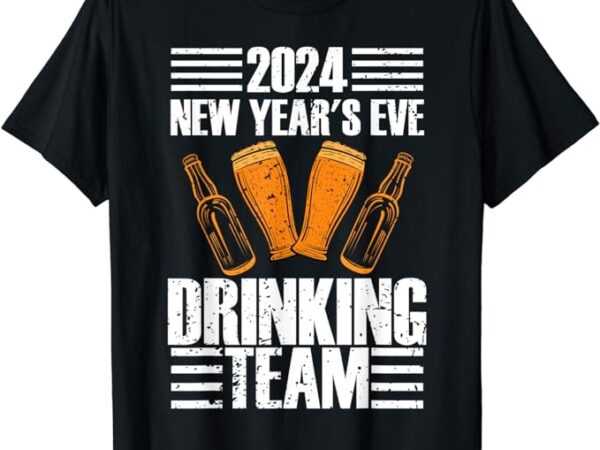 2024 new year’s eve drinking team fun new years party t-shirt