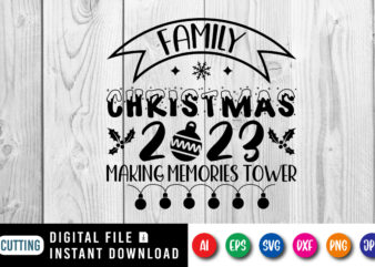 Family Christmas 2023 Making memories tower, Merry Christmas shirt print template, funny Xmas shirt design, Santa Claus funny quotes typogra
