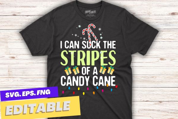 I can suck the stripe of a candy cane T-shirt design vector, Christmas Quote, Christmas Humor, Christmas saying, Xmas quote,