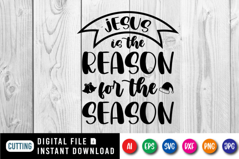 Jesus is the reason for the season Shirt design