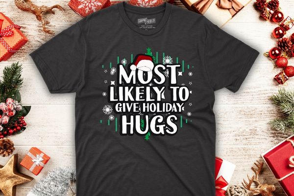 Most Likely Give Holiday Hugs Christmas Xmas Family Matching T-Shirt design vector