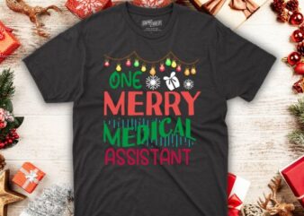 One Merry medical assistant Christmas T-Shirt design vector nurse christmas, christmas day nurse shirt, Santa