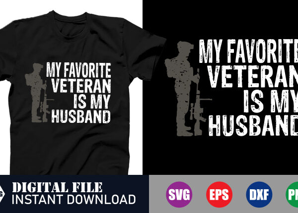 My favorite veteran is my husband t-shirt design, veteran, veteran is my husband , funny t-shirt, crafts file, digital download file