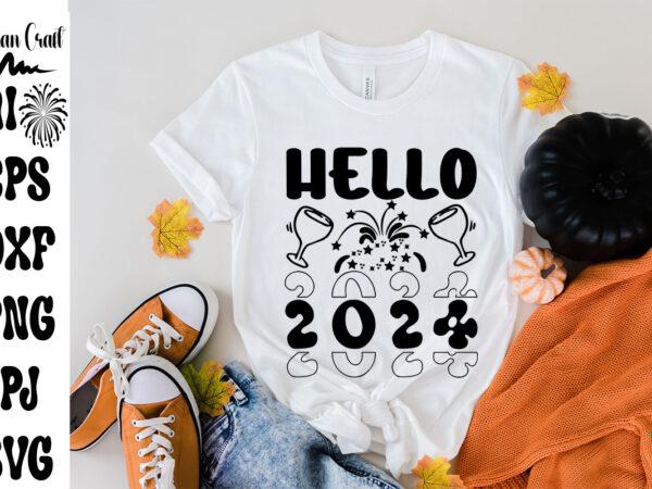 Hello 2024 svg cut file ,hello 2024 t-shirt design ,hello 2024 vector design , new year design .
