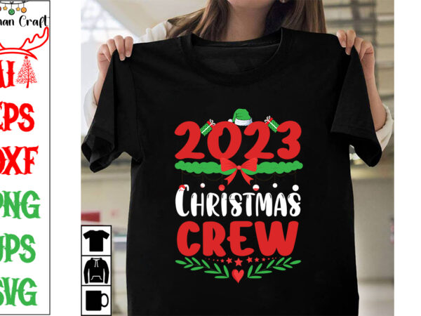 2023 christmas crew svg cut file , 2023 christmas crew t-shirt design ,2023 christmas crew vector design ,christmas day.