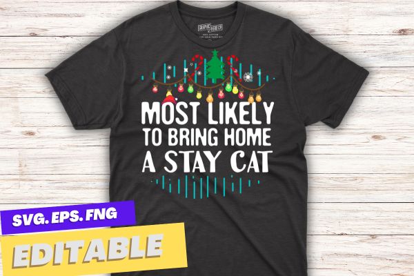 Most Likely To Bring Home A Stray Cat Matching Christmas T-Shirt vector, christmas, family, funny, matching, nap, t-shirt, santa hat