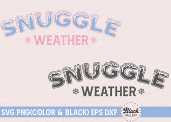 Winter Quotes SVG Snuggle Weather t shirt design for sale