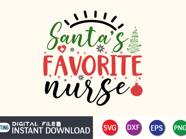 Santa’s favorite nurse svg, christmas nurse svg, christmas nurse crew svg, santa nurse svg, holiday nurse shirt svg files for cricut t shirt template vector