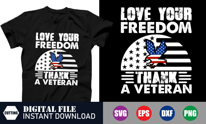 Love your Freedom Thank a Veteran T-shirt, Freedom SVG, Love SVG, Veteran SVG, USA, American Design , crafts file