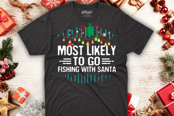 Most likely to go fishing with santa fishing lover christmas t-shirt design vector, christmas, family, funny, matching, nap, t-shirt