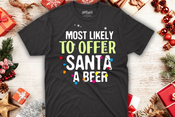 Most Likely To Offer Santa A Beer Funny Drinking Christmas T-Shirt Design vector, christmas, santa, funny, offer, beer, drinking