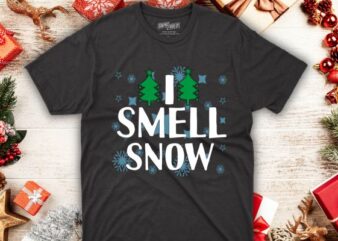 I Smell Snow Funny Christmas Time Winter Weather Snowflakes Great Gift T-Shirt design vector, Funny Christmas Time, Winter, Weather