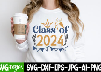 Class of 2024 T-Shirt Design, Class of 2024 Vector T-Shirt Design, Class of 2024 Sublimation Design Quotes, New Year T-Shirt Design On Sale