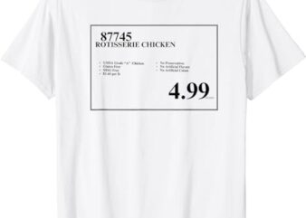 4.99 Rotisserie Chicken Sign T-Shirt