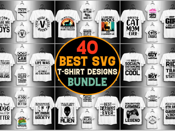 40 svg t-shirt design bundle