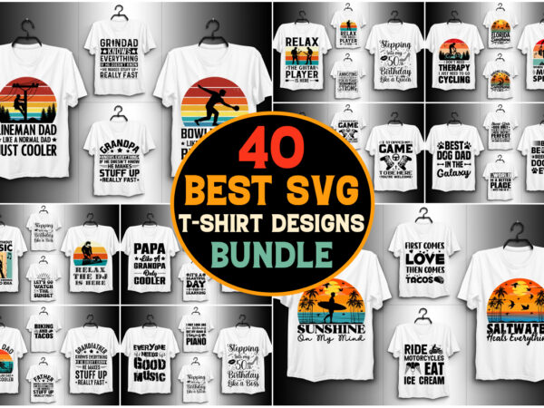 40 svg t-shirt design bundle,svg t-shirt,svg t-shirt design,svg t shirt,black t shirt svg,cute t shirt svg,cricut t shirt svg,t shirt svg de