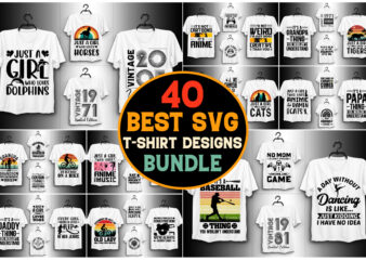 40 SVG T-Shirt Design Bundle,Svg t-shirt,Svg t-shirt design,Svg t shirt,Black t shirt svg,Cute t shirt svg,Cricut t shirt svg,T shirt svg de