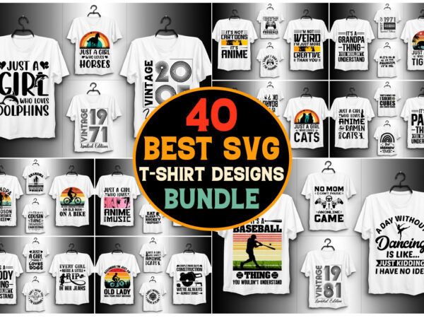 40 svg t-shirt design bundle,svg t-shirt,svg t-shirt design,svg t shirt,black t shirt svg,cute t shirt svg,cricut t shirt svg,t shirt svg de