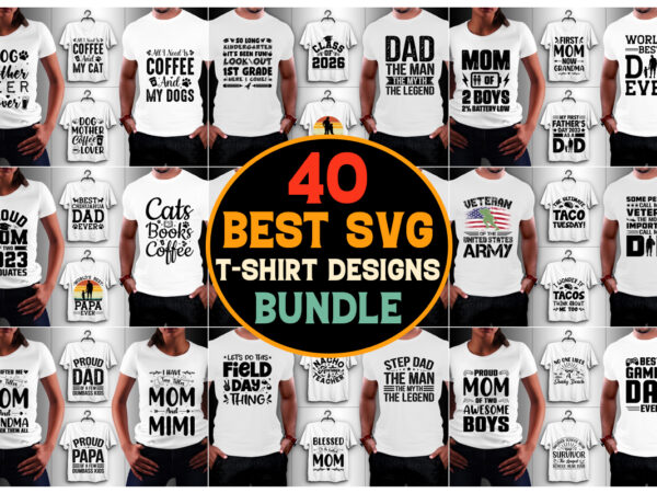 40 best selling svg t-shirt design bundle,svg t-shirt,svg t-shirt design,svg t shirt,black t shirt svg,cute t shirt svg,cricut t shirt svg,