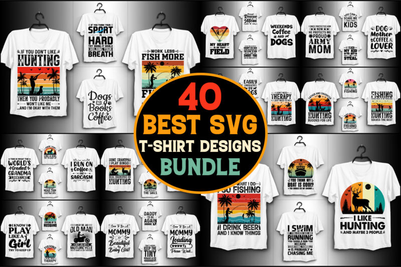 40 svg t-shirt design bundle,svg t-shirt,svg t-shirt design,svg t shirt,black t shirt svg,cute t shirt svg,cricut t shirt svg