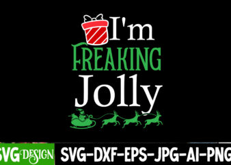 I’m Freaking Jolly T-Shirt Design, I’m Freaking Jolly Vector Design, Christmas SVG,Christmas Sign, Christmas Sublimation , Merry Christmas