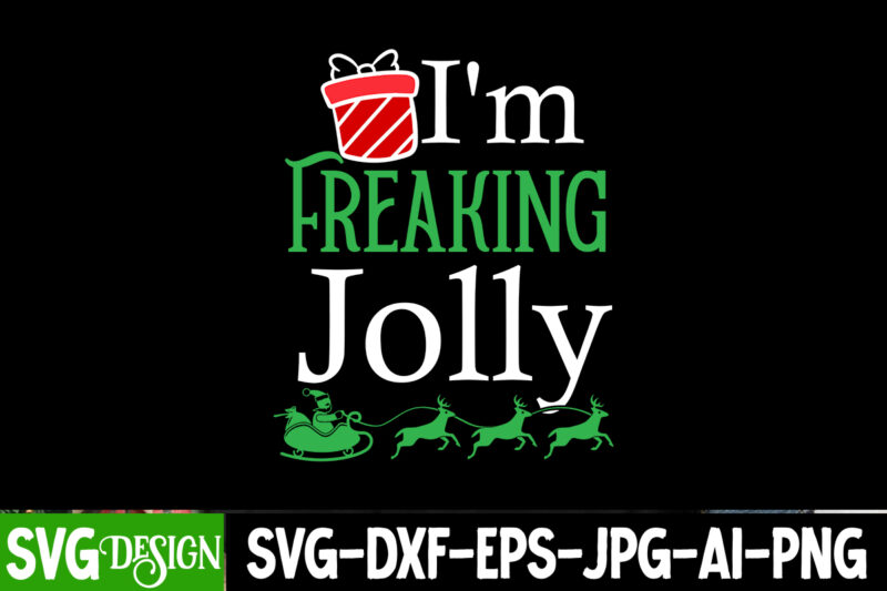 I’m Freaking Jolly T-Shirt Design, I’m Freaking Jolly Vector Design, Christmas SVG,Christmas Sign, Christmas Sublimation , Merry Christmas