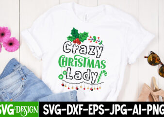 Crazy Christmas Lady T-Shirt Design, Crazy Christmas Lady Vector T-Shirt Design, Christmas T-Shirt Design On Sale, Christmas SVG Design