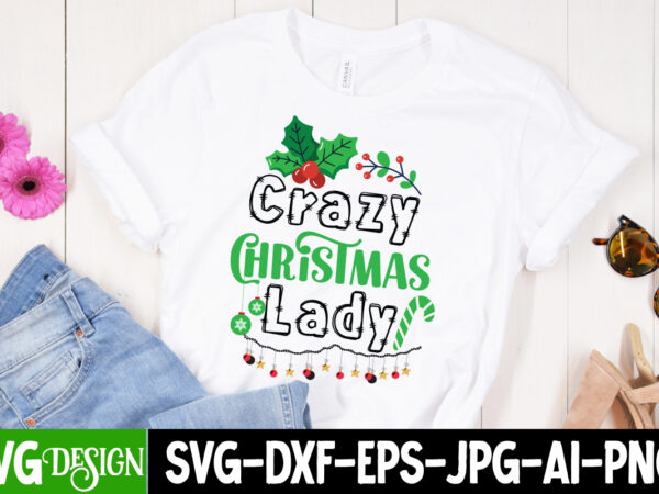 Crazy christmas lady t-shirt design, crazy christmas lady vector t-shirt design, christmas t-shirt design on sale, christmas svg design