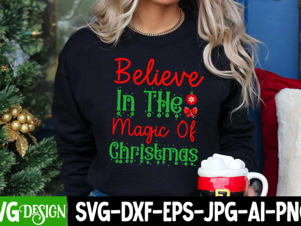 Believe in the magic of christmas t-shirt design, believe in the magic of christmas vector t-shirt design, christmas t-shirt design,christma