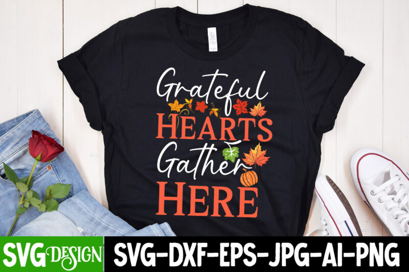 Grateful Hearts Gather Here T-Shirt Design, Grateful Hearts Gather Here SVG Design, Thanksgiving SVG Bundle,Thanksgiving T-Shirt Design, Tha