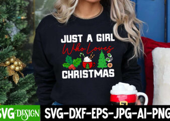 Just a Girl Who Loves Christmas T-Shirt Design, Just a Girl Who Loves Christmas Vector Design, Christmas SVG Bundle