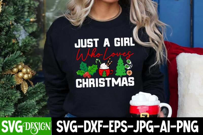 Just a Girl Who Loves Christmas T-Shirt Design, Just a Girl Who Loves Christmas Vector Design, Christmas SVG Bundle