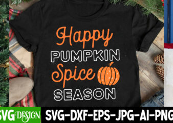 Happy Pupmkin Spice Season T-Shirt Design,Happy Pupmkin Spice Season SVG Design, Thanksgiving SVG Bundle,Thanksgiving T-Shirt Design, Thanks