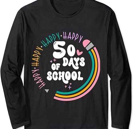 50 days of school 50th day of school long sleeve t-shirt