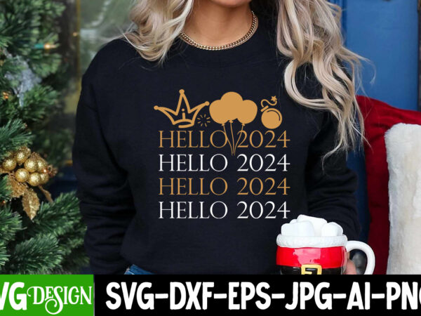 Hello 2024 t-shirt design, hello 2024 svg design, new year svg bundle,new year t-shirt design, new year svg bundle quotes
