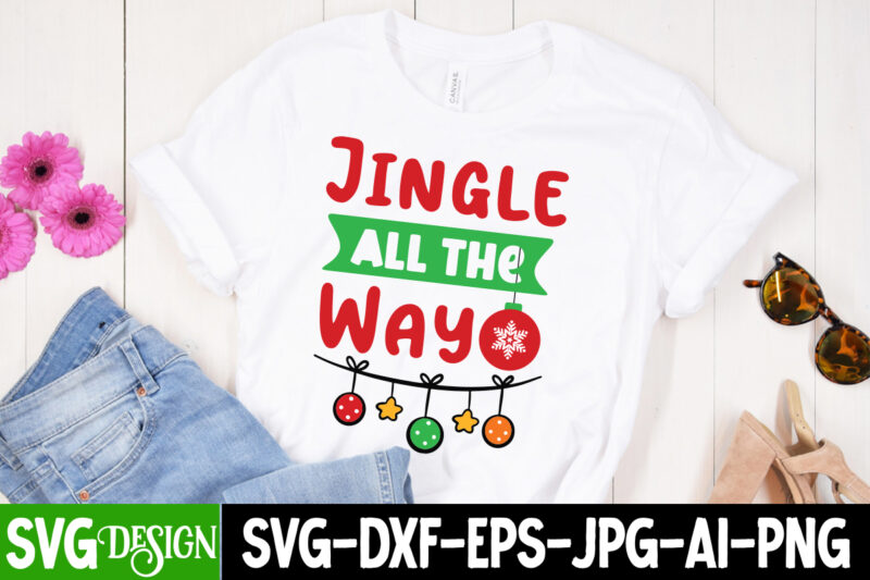 Jingle All The Way T-Shirt Design, Jingle All The Way Vector T-Shirt Design, Christmas T-SHirt Design, Christmas SVG Bundle