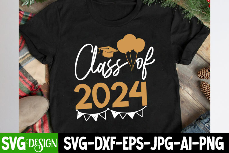 Class Of 2024 T-Shirt Design, Class Of 2024 Vector T-Shirt Design, New Year SVG Bundle,New Year T-Shirt Design, New Year SVG Bundle Quotes