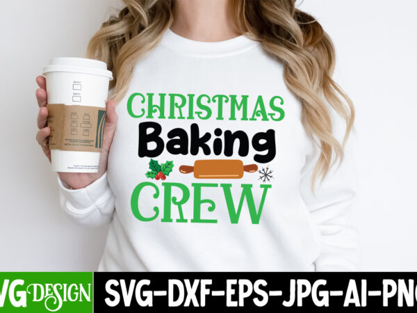 Christmas baking crew t-shirt design, christmas baking crew vector t-shirt design on sale, christmas t-shirt design, quotes