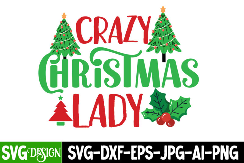 Crazy Christmas Lady T-Shirt Design, Crazy Christmas Lady Vector t-Shirt Design, Christmas png Bundle, pink Christmas png, pink christmas p