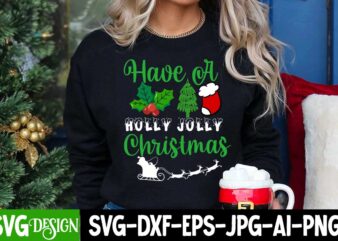Have A Holly Jolly Christmas T-Shirt Design, Have A Holly Jolly Christmas SVG Design, Christmas T-Shirt Design, Christmas SVG bundle