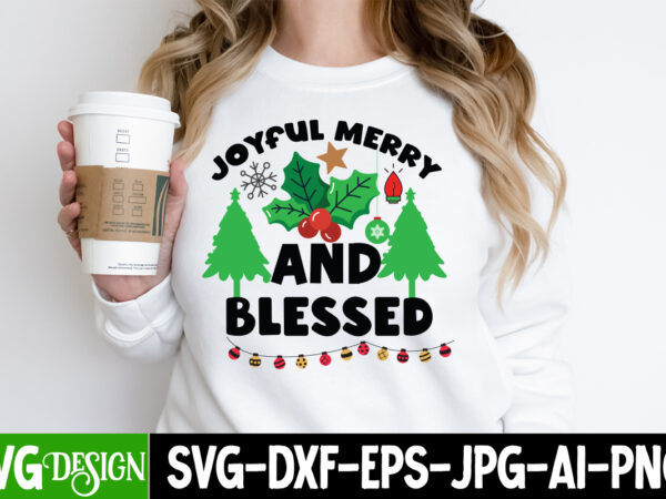 Joyful merry and blessed t-shirt design, joyful merry and blessed vector t-shirt design, christmas t-shirt design, christmas svg design