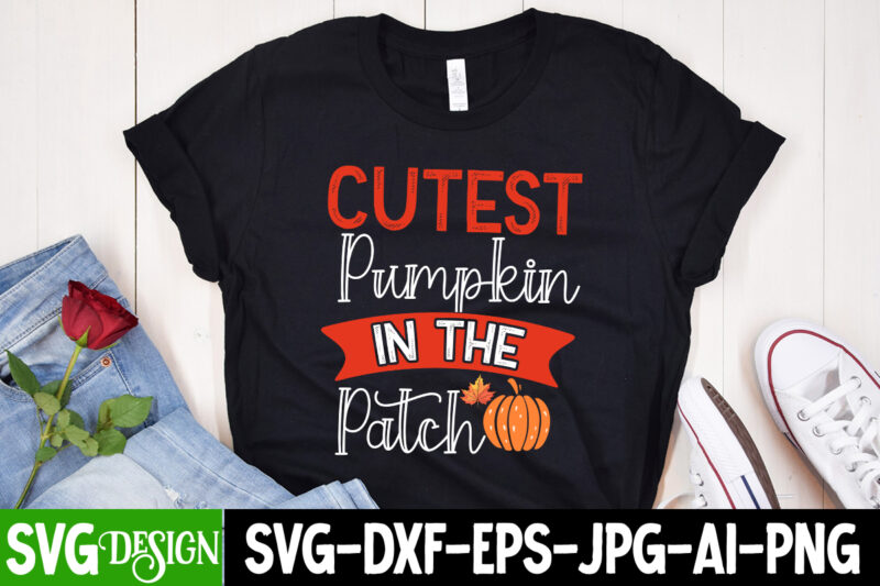 Cutest Pumpkin In The Patch T-Shirt Design, Cutest Pumpkin In The Patch SVG Design, Thanksgiving SVG Bundle,Thanksgiving T-Shirt Design, Tha