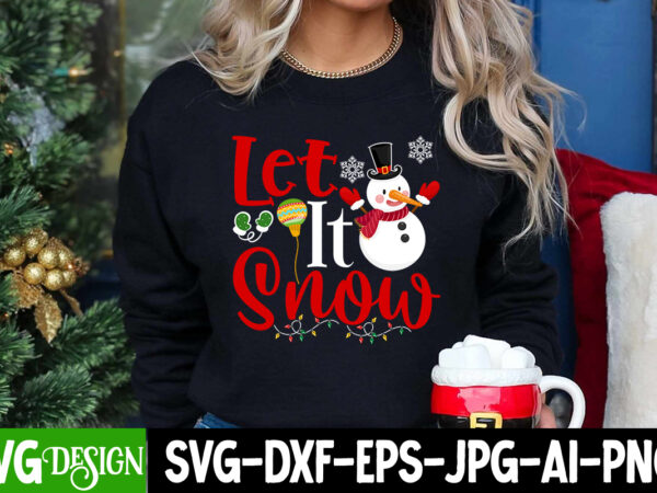 Let it snow t-shirt design, let it snow vector t-shirt design, .n, 0, 0-3, 0.999, 0001, 007 christmas, 02, 02 christmas, 023 christmas, 05,