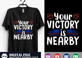 Your Victory is Nearby T-shirt, Veteran Shirt, Veteran, USA , American Shirt, SVG, Funny Design, Victory SVG, USA Flag, Love, Heart, cutfile