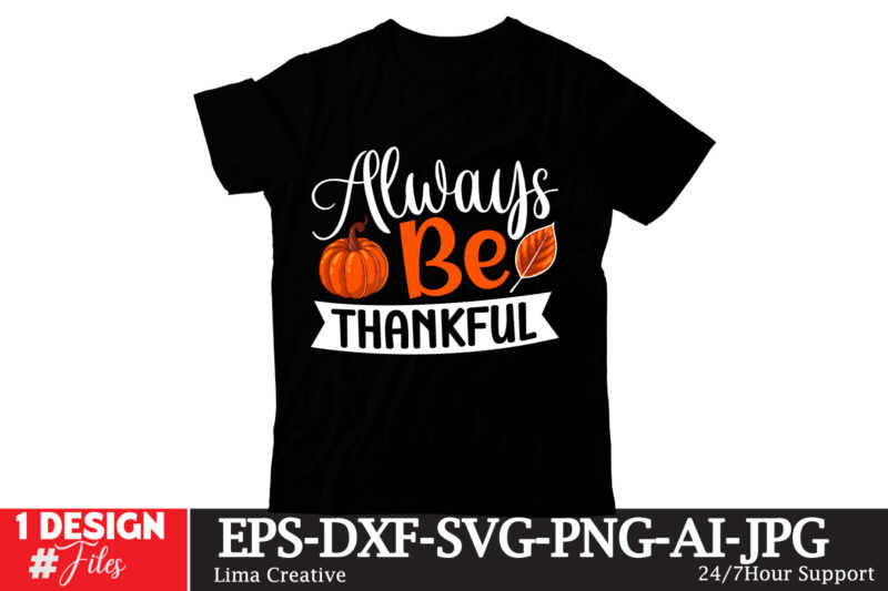 Always Be Thankful T-shirt Design ,Thanksgiving T-shirt Design