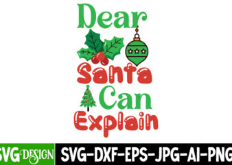 Dear Santa I Can Explain T-Shirt Design, Dear Santa I Can Explain Vector T-Shirt Design On Sale, Christmas T-Shirt Design